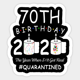 70th Birthday 2020 The Year When Shit Got Real Quarantined Sticker